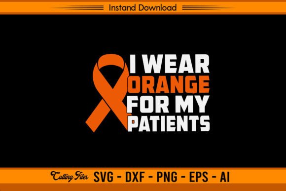 Download I Wear Orange for My Patients - Orange Collection